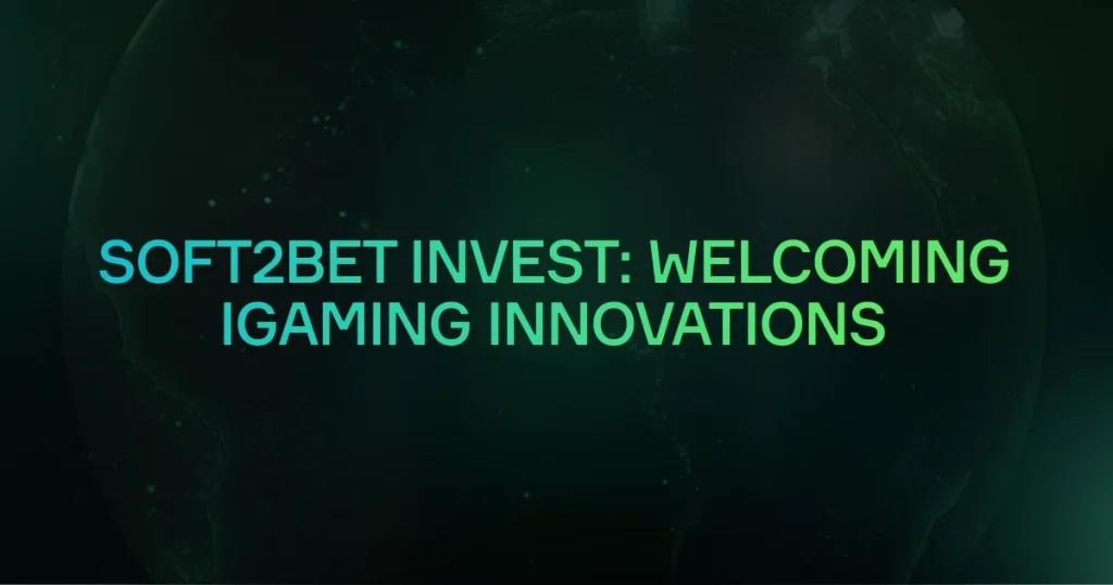 Soft2Game Invest: Welcoming iGaming Innovations